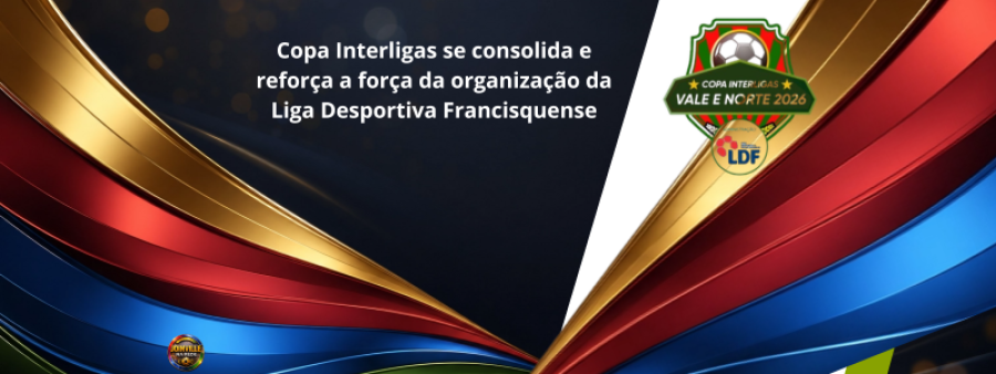 Copa Interligas se consolida e reforça a força da organização da Liga Desportiva Francisquense